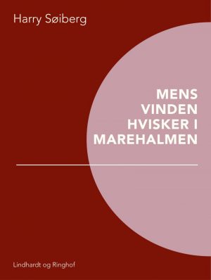 Mens Vinden Hvisker I Marehalmen - Harry Søiberg - Bog