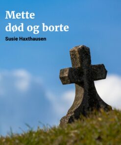 Mette Død Og Borte - Susie Haxthausen - Bog