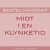 Midt I En Klynketid - Bertel Haarder - Bog