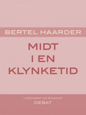 Midt I En Klynketid - Bertel Haarder - Bog