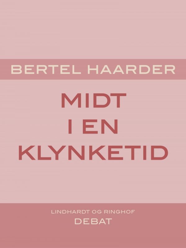 Midt I En Klynketid - Bertel Haarder - Bog