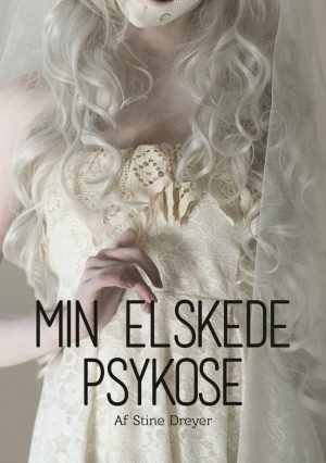 Min Elskede Psykose - Stine Dreyer - Bog