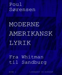 Moderne Amerikansk Lyrik. Bind 1. Fra Whitman Til Sandburg - Poul Sørensen - Bog