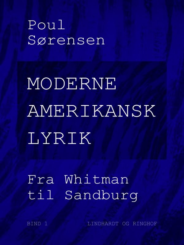 Moderne Amerikansk Lyrik. Bind 1. Fra Whitman Til Sandburg - Poul Sørensen - Bog