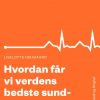 Moderne Idéer: Hvordan får vi verdens bedste sundhedsvæsen? (Lydbog)