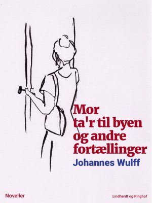 Mor Tar Til Byen Og Andre Fortællinger - Johannes Wulff - Bog