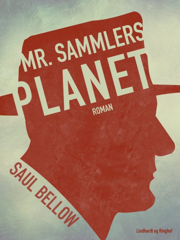 Mr. Sammlers Planet - Saul Bellow - Bog