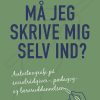 Må Jeg Skrive Mig Selv Ind? - Anja Madsen Kvols - Bog