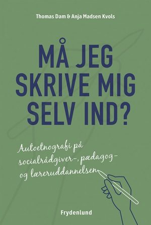 Må Jeg Skrive Mig Selv Ind? - Anja Madsen Kvols - Bog