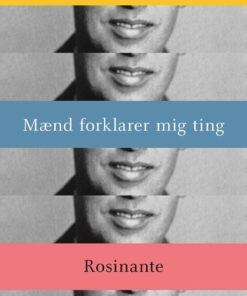 Mænd Forklarer Mig Ting /alle Spørgsmåls Moder - Rebecca Solnit - Bog