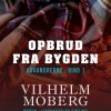 Opbrud Fra Bygden - Vilhelm Moberg - Bog