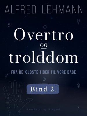 Overtro og trolddom fra de ældste tider til vore dage. Bind 2 (E-bog)