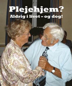 Plejehjem? Aldrig I Livet - Og Dog! - Aggi Jensen - Bog