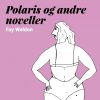 Polaris Og Andre Noveller - Fay Weldon - Bog