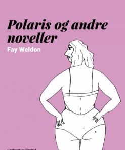 Polaris Og Andre Noveller - Fay Weldon - Bog