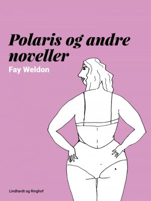 Polaris Og Andre Noveller - Fay Weldon - Bog