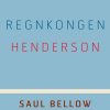 Regnkongen Henderson - Saul Bellow - Bog