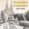 Roskildes Guldalder - 1800-tallet - Lotte Fang - Bog