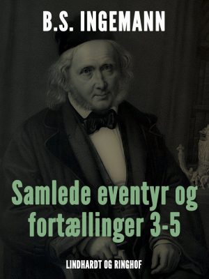 Samlede Eventyr Og Fortællinger 3-5 - B. S. Ingemann - Bog