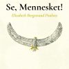 Se, Mennesket! - Elisabeth Bergstrand Poulsen - Bog
