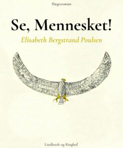 Se, Mennesket! - Elisabeth Bergstrand Poulsen - Bog