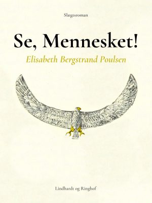 Se, Mennesket! - Elisabeth Bergstrand Poulsen - Bog