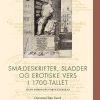 Smædeskrifter, Sladder Og Erotiske Vers I 1700-tallet - Christina Holst Færch - Bog