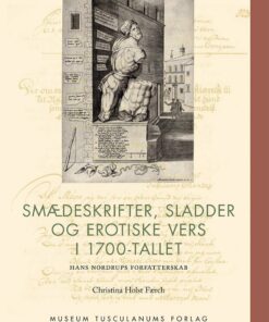 Smædeskrifter, Sladder Og Erotiske Vers I 1700-tallet - Christina Holst Færch - Bog