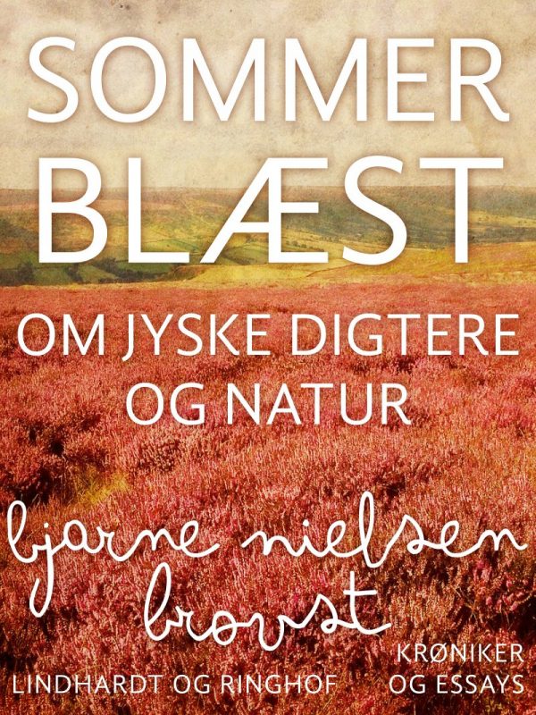 Sommerblæst. Om Jyske Digtere Og Natur - Bjarne Nielsen Brovst - Bog