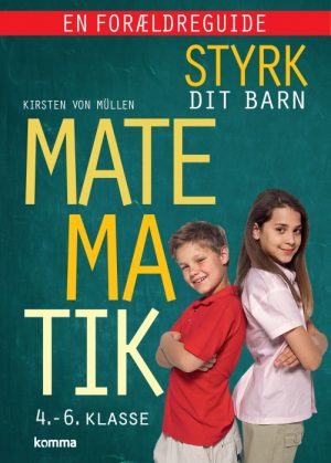 Styrk dit barn: Matematik 4.-6. klasse - en forældreguide (E-bog)