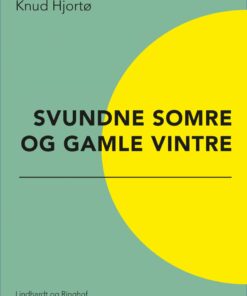 Svundne Somre Og Gamle Vintre - Knud Hjortø - Bog