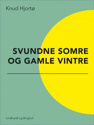 Svundne Somre Og Gamle Vintre - Knud Hjortø - Bog