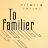 To Familier - Vilhelm Topsøe - Bog