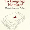 To Kongelige Blomster - Elisabeth Bergstrand Poulsen - Bog