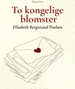 To Kongelige Blomster - Elisabeth Bergstrand Poulsen - Bog