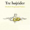 Tre Højtider - Elisabeth Bergstrand Poulsen - Bog