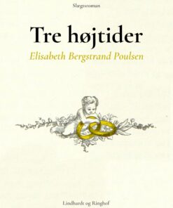 Tre Højtider - Elisabeth Bergstrand Poulsen - Bog