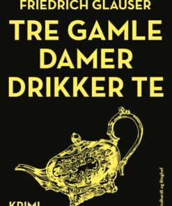 Tre gamle damer drikker te (E-bog)