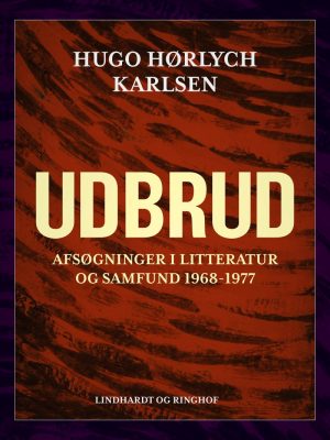 Udbrud. Afsøgninger I Litteratur Og Samfund 1968-1977 - Hugo Hørlych Karlsen - Bog