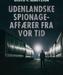 Udenlandske Spionageaffærer Fra Vor Tid - Georg V. Bengtsson - Bog
