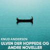 Ulven Der Hoppede Og Andre Noveller - Knud Andersen - Bog