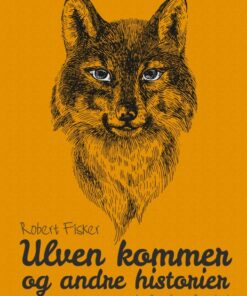 Ulven kommer og andre historier (E-bog)