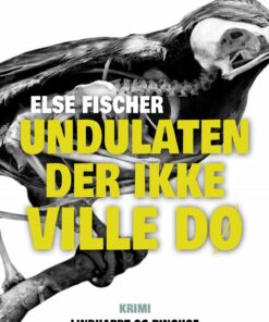 Undulaten Der Ikke Ville Dø - Else Fischer - Bog