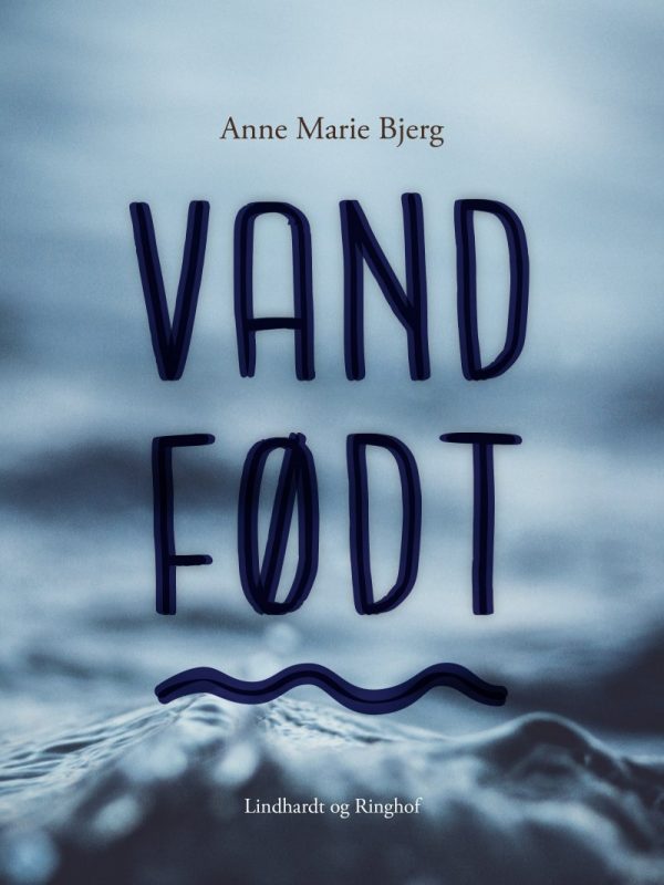 Vandfødt - Anne Marie Bjerg - Bog