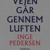 Vejen Går Gennem Luften - Inge Pedersen - Bog