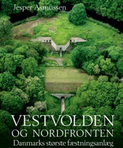 Vestvolden og Nordfronten - Danmarks største fæstningsanlæg (E-bog)