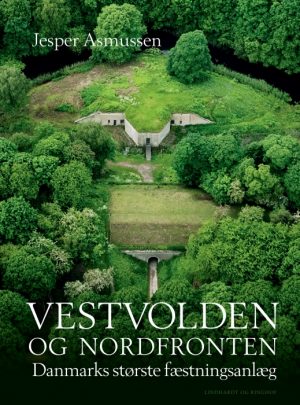 Vestvolden og Nordfronten - Danmarks største fæstningsanlæg (E-bog)