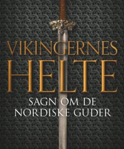 Vikingernes helte. Sagn om de nordiske guder (E-bog)