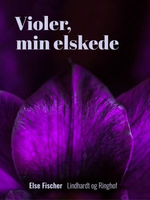 Violer, Min Elskede - Else Fischer - Bog