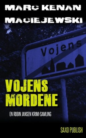 Vojens-mordene - En Robin Jansen Krimi-samling - Marc Kenan Maciejewski - Bog